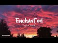 Enchanted - Taylor Swift | 1 HOUR LOOP