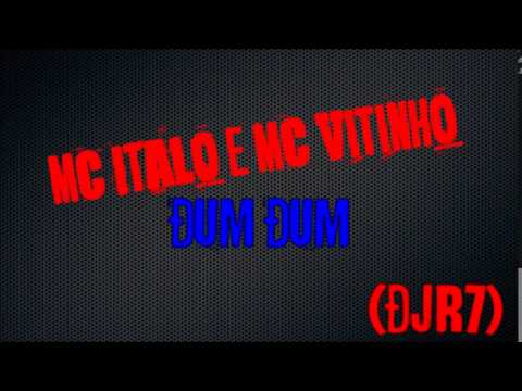 Mc Italo e Mc Vitinho - Dum Dum (DJR7) (Lançamento 2014)