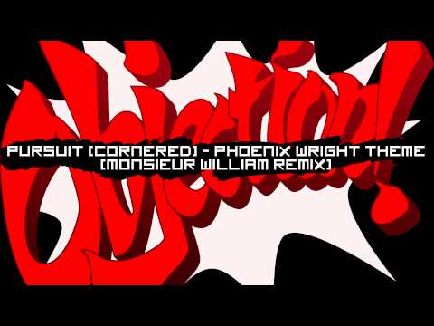 Pursuit (Cornered) - Phoenix Wright Theme (Monsieur William Remix)