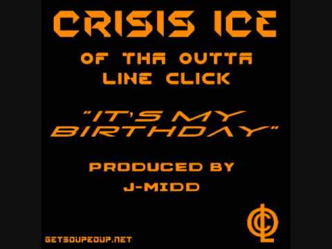 Crisis Ice (Outta Line Click) - Birthday Song aka It's My Birthday