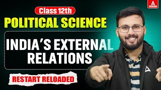 Class 12 Political Science | India's External Relations Explained | Restart Reloaded by Moin Sir