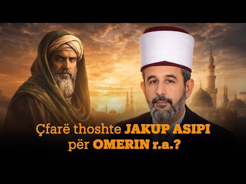 Çfarë thoshte Jakup Asipi për Omerin r.a #shqip #ligjerataislame #tregimeislame