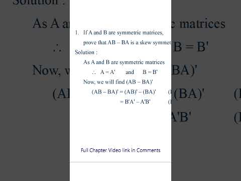 If A and B are symmetric matrices, prove that AB – BA is a skew symmetric matrix