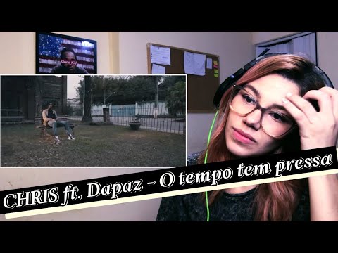 CHRIS ft. Dapaz - O tempo tem pressa [REAÇÃO/REACT]