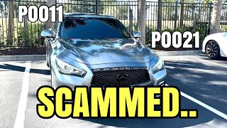 Scammed on a Infiniti q50 p0011 p0021