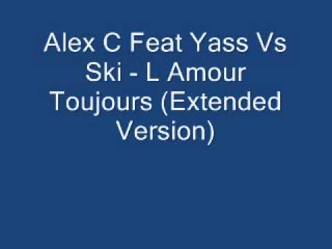 Alex C Feat Yass Vs Ski - L Amour Toujours (Extended Version)