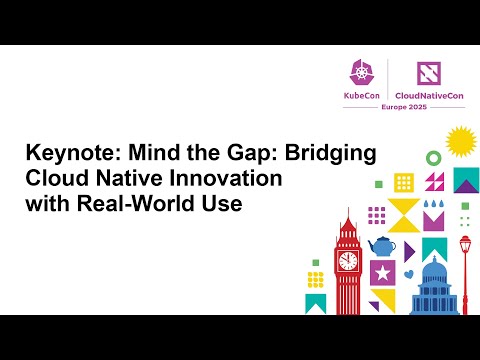 Keynote: Mind the Gap: Bridging Cloud Native Innovation with Real-World Use