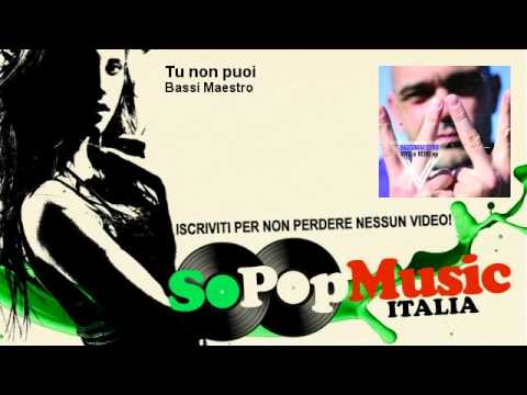 Bassi Maestro - Tu non puoi - SoPopMusicIT