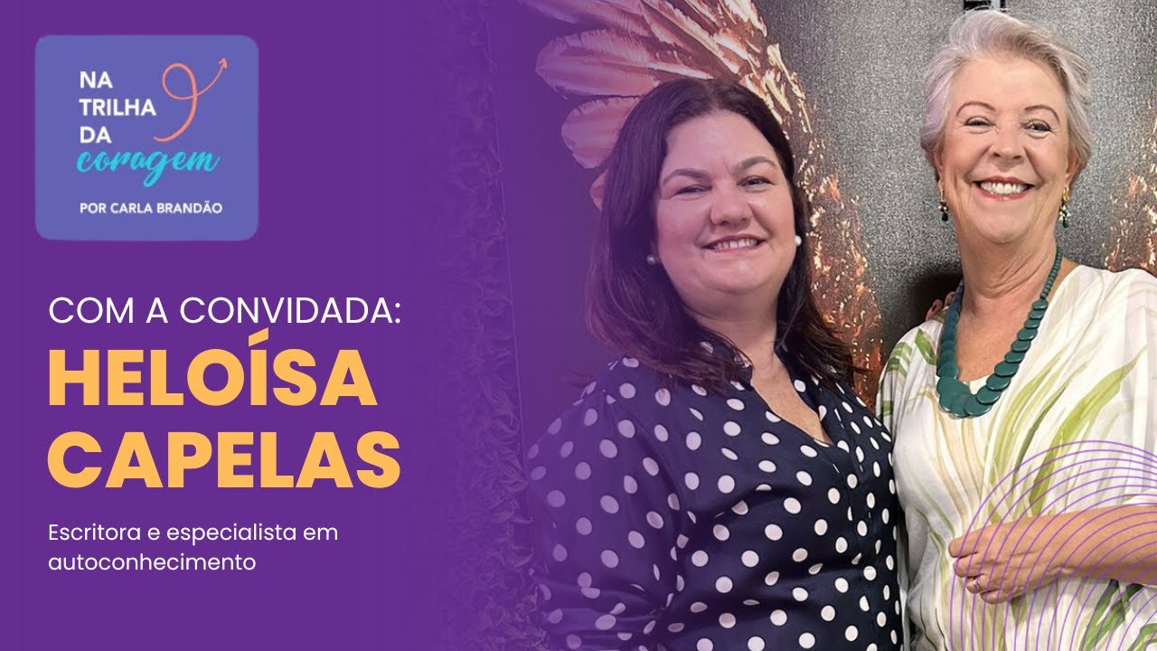 O Poder Transformador do Perdão com Heloísa Capelas | Na Trilha da Coragem