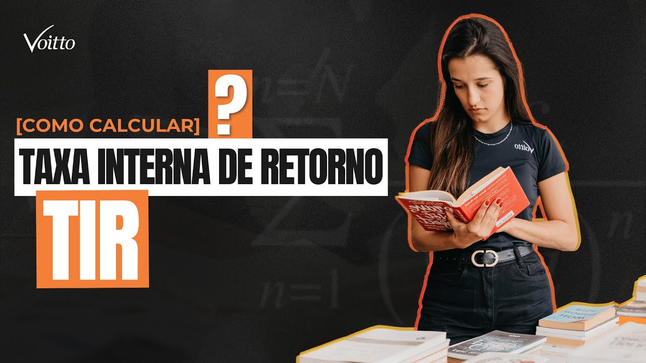 COMO CALCULAR A TIR - TAXA INTERNA DE RETORNO?