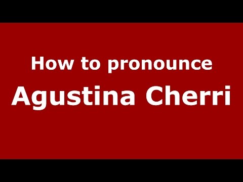 How to pronounce Agustina Cherri (Spanish/Argentina) - PronounceNames.com