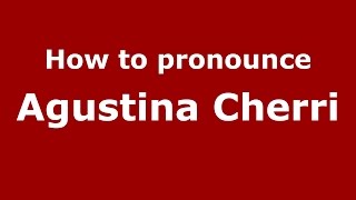 How to pronounce Agustina Cherri