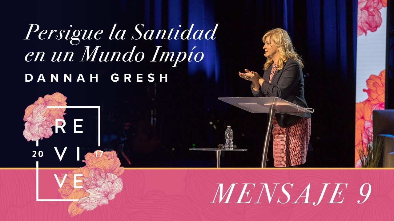Revive 17: Persigue la santidad en un mundo impío - Danah Gresh