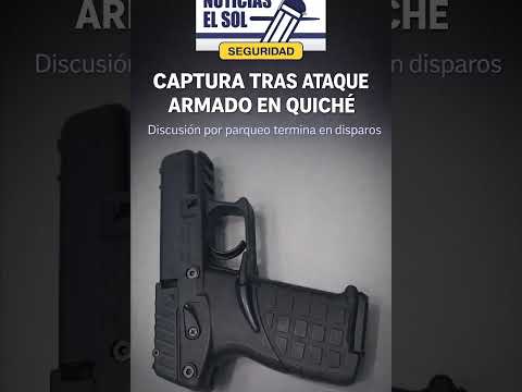 Capturan a mujer tras disparar contra otra por una discusión de parqueo en Quiché