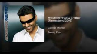 George Michael   My Mother Had a Brother