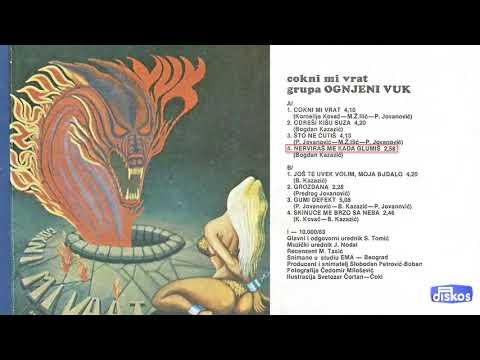 Grupa Ognjeni Vuk - Nerviras me kada glumis - (Audio 1983)