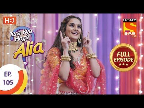 Tera Kya Hoga Alia - Ep 105 - Full Episode - 20th January 2020