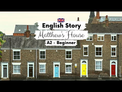 BEGINNER ENGLISH STORY 🏠 Matthew's House 🏠 A2 | Level 3 | British English Listening Practice