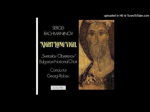 Christ Is Risen - Rachmaninov All-Night Vigil - Bulgarian National Choir