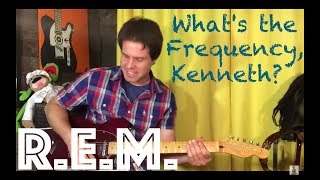 Guitar Lesson: How To Play What&#39;s The Frequency, Kenneth? by R.E.M.