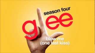 Blow Me (One Last Kiss) - Glee [HD Full Studio]