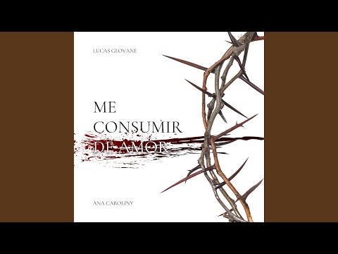 Me Consumir De Amor - Lucas Geovane