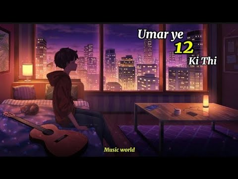 Umar Yeh 12 ki thi -Full Song | Hindi New 2025