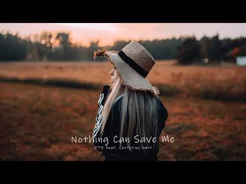 Nothing Can Save Me - OTE feat. Christine Smit
