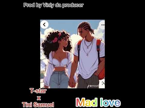 MAD LOVE. (T star x Tni Samuel