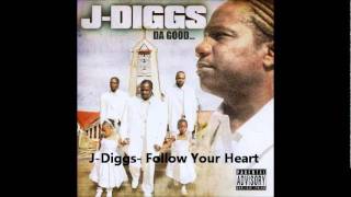 j-diggs- follow your heart