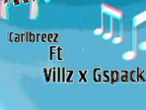 Carlbreez ft Villz & G spack