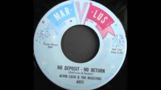 ALVIN CASH and The Registers - NO DEPOSIT NO RETURN