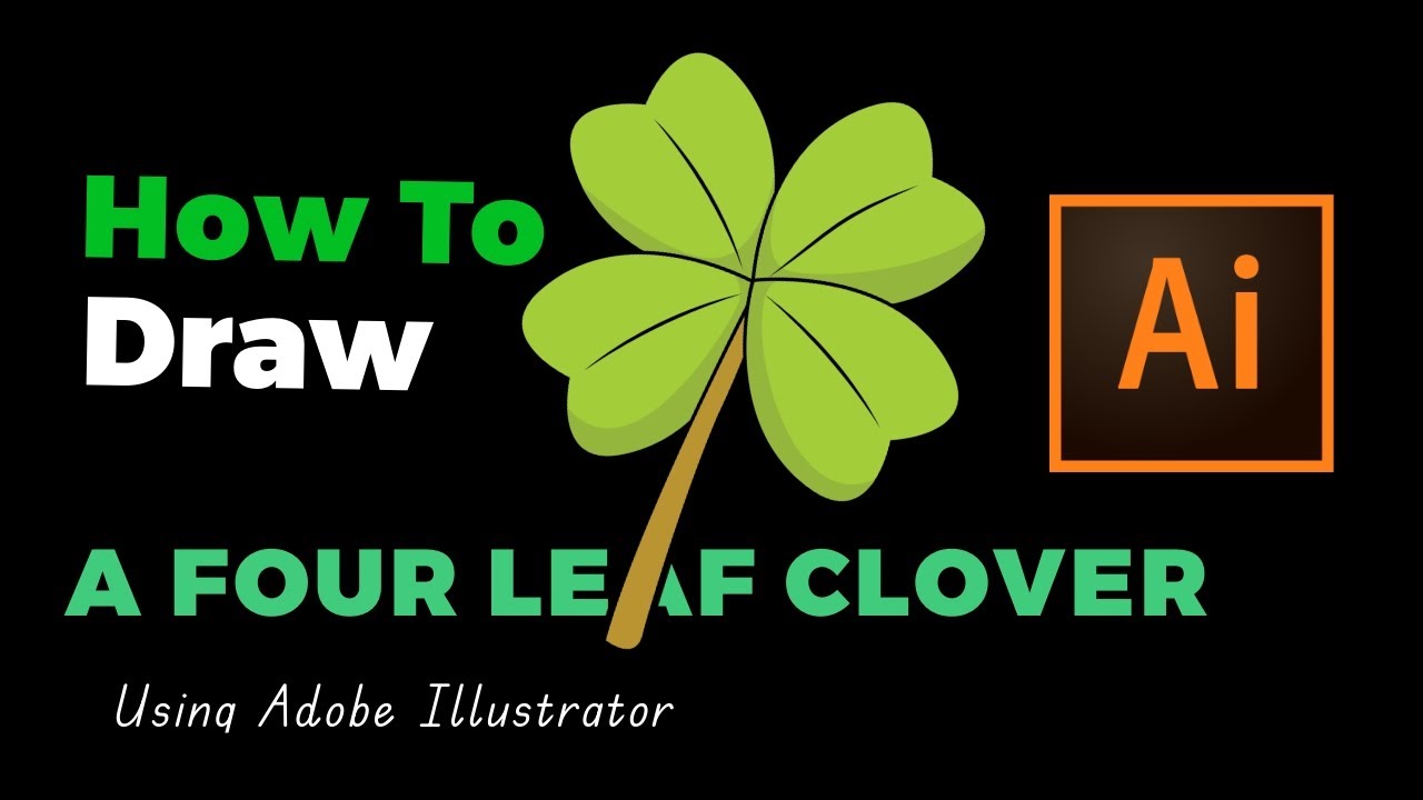How To Draw A Four Leaf Clover | Adobe Illustrator Tutorial