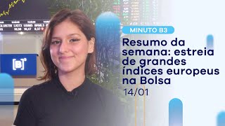 Resumo da semana: estreia de grandes índices europeus na Bolsa | Minuto B3 – 14/01/2022