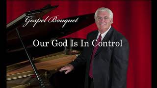 &quot;Our God Is In Control&quot; - Gospel Bouquet