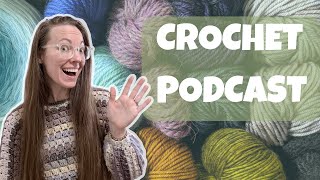 Crochet Podcast! WIPs, FOs, Checking In!