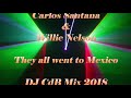 Carlos Santana & Willie Nelson - They all went to Mexico (DJ CdB Mix 2018)