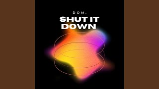 Shut It Down