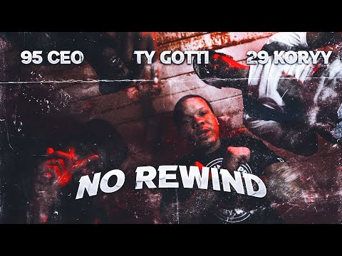 Ty Gotti x 29Koryy x 95 Ceo - No Rewind (official music video)