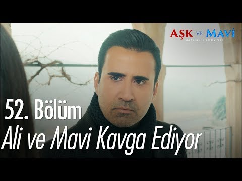 Ali ve Mavi kavga ediyor - Aşk ve Mavi 52. Bölüm