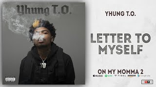 Yhung T.O. - Letter to Myself (On My Momma 2)