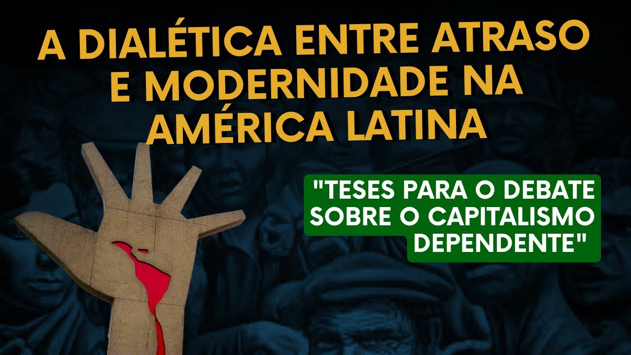 A dialética entre atraso e modernidade na América Latina