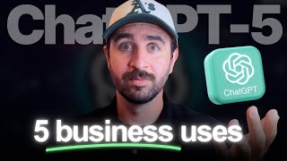 5 GENIUS ChatGPT-5 Uses Cases to Grow Your Business 