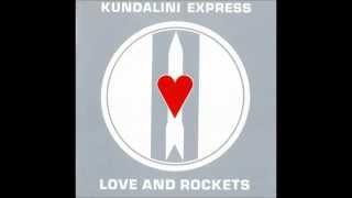 Love And Rockets  -  Kundalini Express