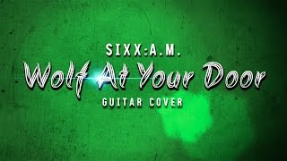 SIXX:A.M. - Wolf At Your Door Guitar Cover