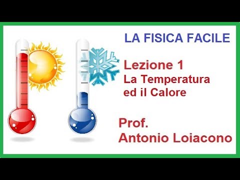 LA FISICA FACILE - Lezione 01 - La Temperatura ed il Calore