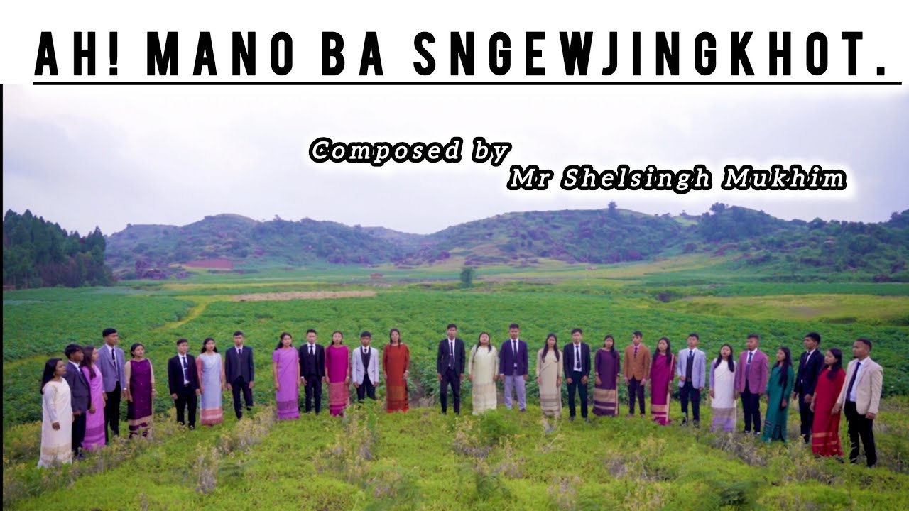 Ah! Mano ba sngewjingkhot by Shelsingh Mukhim — Official Music Video