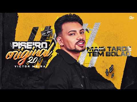 MAIS TARDE TEM BOLÃO - Victor Meira PISEIRO ORIGINAL 2.0