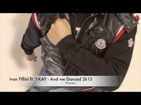 Ivan Fillini ft. T-KAY - And we Danced 2k13 (Prewiev)