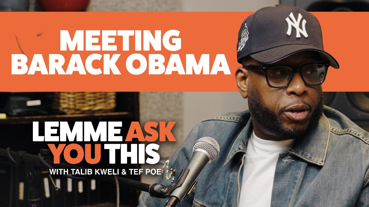 Meeting Barack Obama - Lemme Ask You This With Talib Kweli & Tef Poe